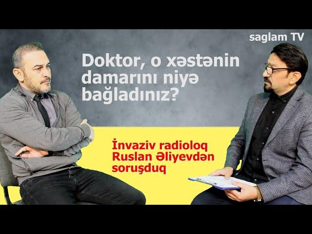 İNVAZİV RADİOLOQ RUSLAN ƏLİYEV: YAXIN VAXTLARDA BAKIDA İNSULT MƏRKƏZLƏRİ AÇILACAQ."Sağlıq olsun" 3