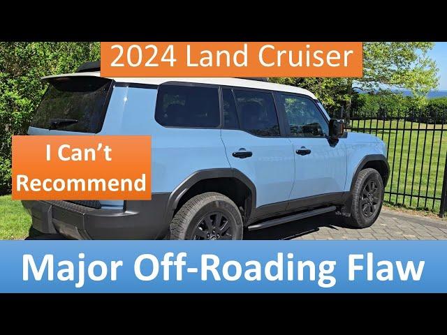 2024 Land Cruiser, Major Off-roading Flaw, I don't recommend this truck anymore.