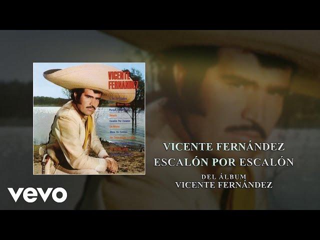 Vicente Fernández - Escalón por Escalón (Audio)