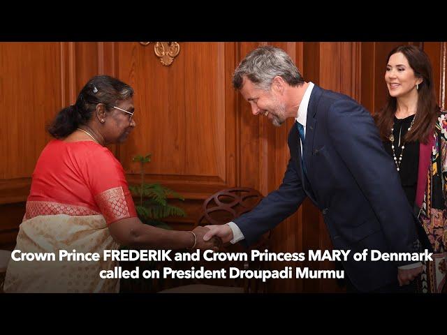 Crown Prince Frederik and Crown Princess Mary of Denmark called on President Droupadi Murmu