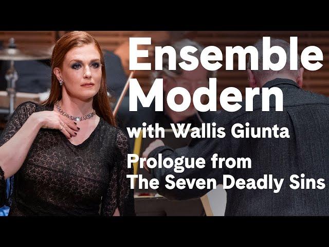 Ensemble Modern with Wallis Giunta in the Prologue from Weill/Brecht’s The Seven Deadly Sins