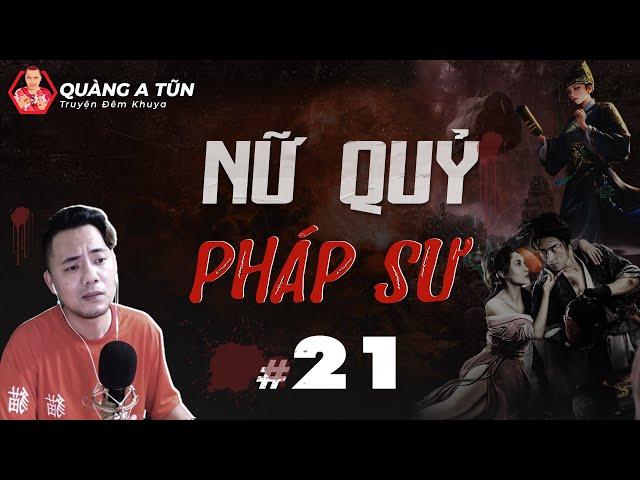 truyện ma : Nữ quỷ pháp sư | Tập 21 : Chị Cố làm ăn | Quàng A Tũn live