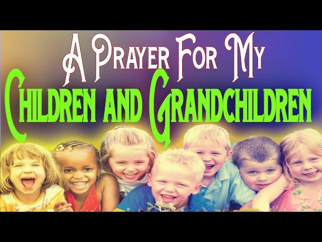 Blessed powerful prayer for my children. A Prayer for your Children & Grandchildren Deliverance