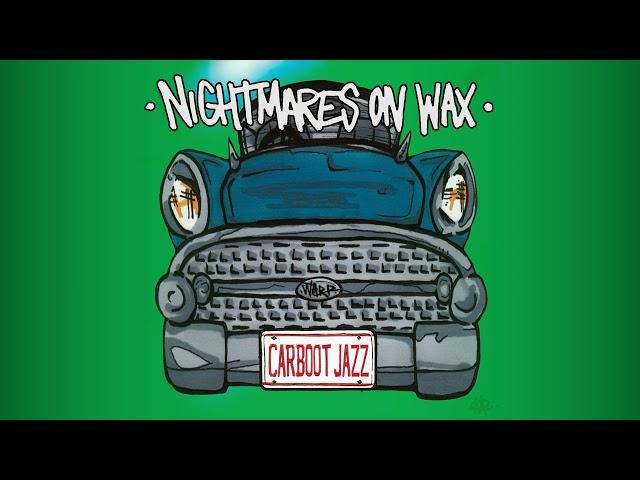 Nightmares On Wax - Carboot Jazz (Full EP)