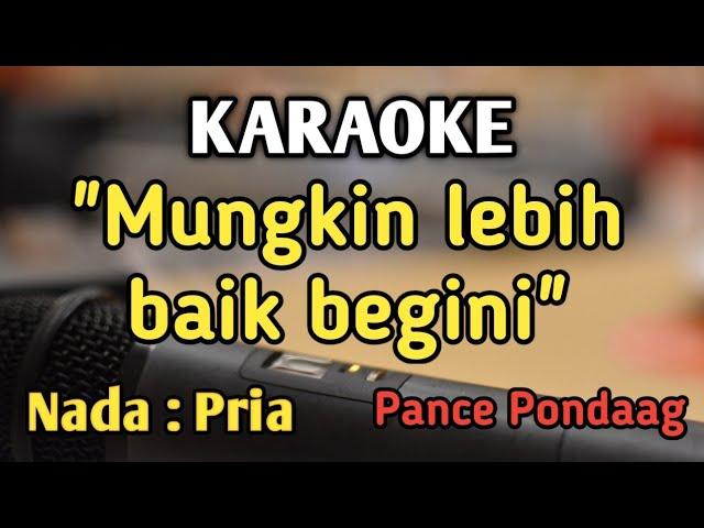 WALAU HATI MENANGIS (mungkin lebih baik begini) - KARAOKE || NADA PRIA COWOK || Pance Pondaag