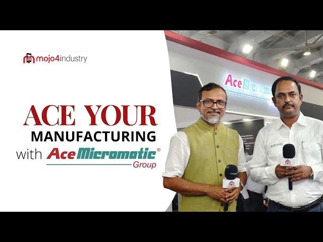 Ace Your Manufacturing with ACE Micromatic | mojo4industry