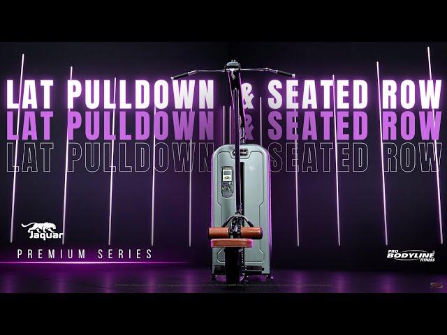 Jaquar Series | LAT PULLDOWN & SEATED ROW | PREMIUM SERIES | DUAL STATION