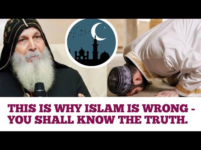 THIS IS WHY ISLAM IS WRONG - AND YOU SHALL KNOW THE TRUTH - Bishop Mar Mari Emmanuel