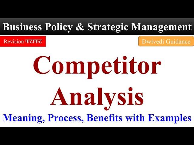 Competitor analysis, Competition analysis, competitive, business policy and strategic management,