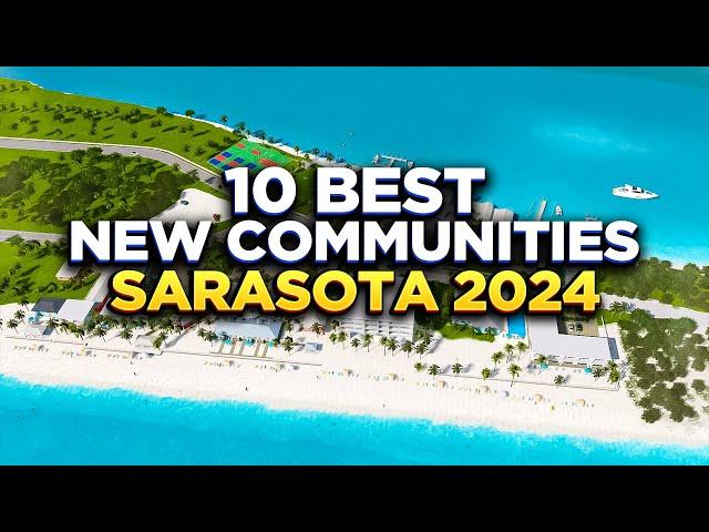 The 10 BEST NEW COMMUNITIES Sarasota FL 2024 ( w/ launching soon!!! )