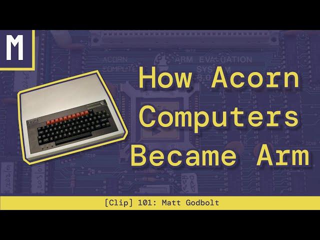 How Acorn Computers Became Arm | Matt Godbolt