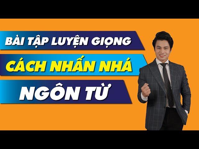 Bài tập LUYỆN GIỌNG - Cách NHẤN  Ngôn từ | Trainer Nguyễn Văn Minh