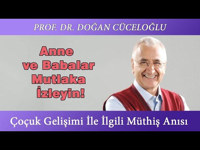 Anne Ve Babalar Mutlaka Izleyin - Doğan Cüceloğlu'nun Çoçuk Gelişimi İle İlgili Müthiş Anısı