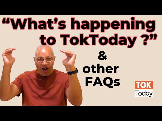 "What's happening to ToKToday ?" (& other FAQs)