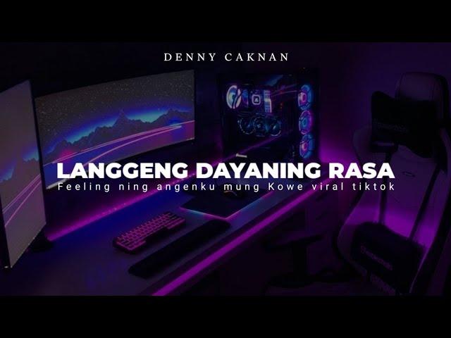 DJ LDR LANGGENG DAYANING RASA DENNY CAKNAN ( DJ FEELING NENG ANGENKU MUNG KOWE )