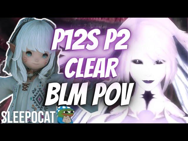 FFXIV - P12S Phase 2 CLEAR - sleepocat - BLM POV