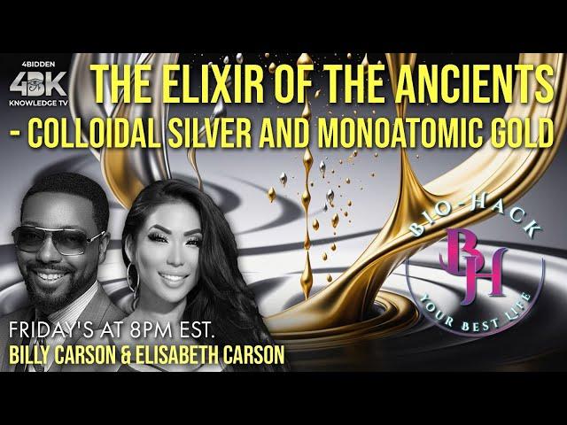 The Elixir of the Ancients - Colloidal Silver & Monoatomic Gold by Lis & Billy Carson