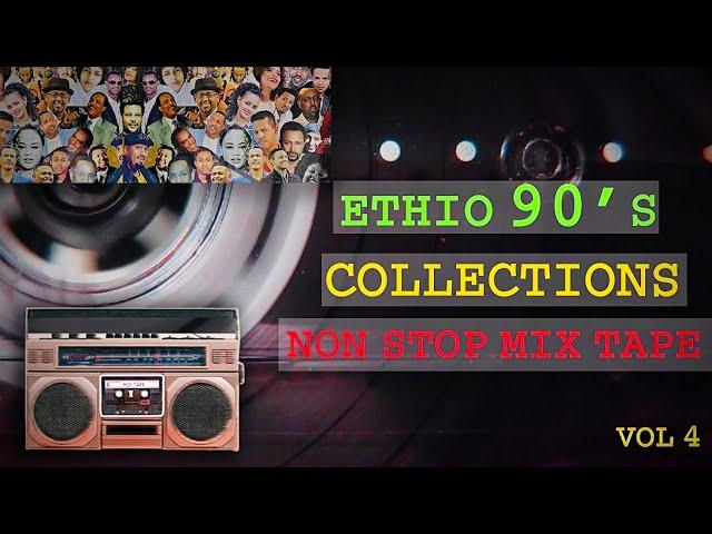 New Ethiopian 90’s NON STOP MIX | Best Collections  VOL.4