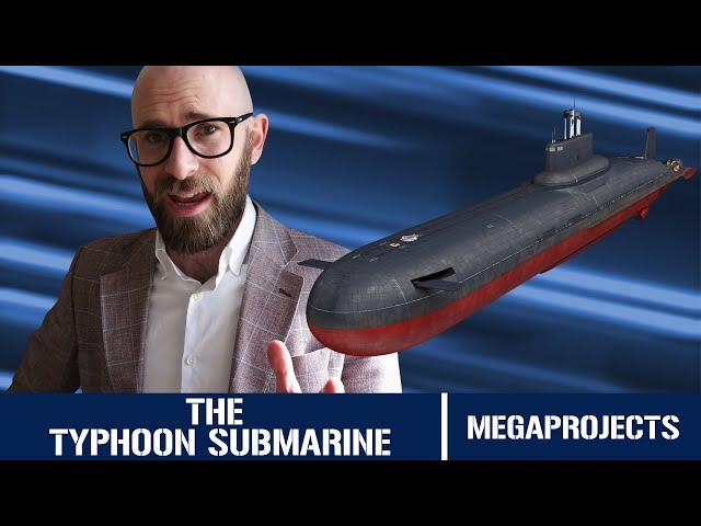 Typhoon Class Submarine: The Largest Submarine Ever Built - Megaprojects