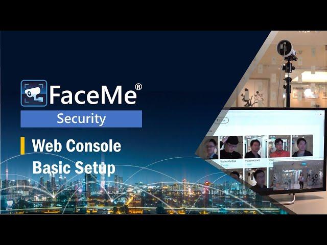FaceMe® Security | Console Basic Setup | CyberLink