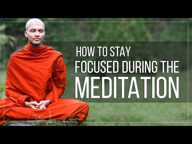 How to Stay Focused during the Meditation | Buddhism In English