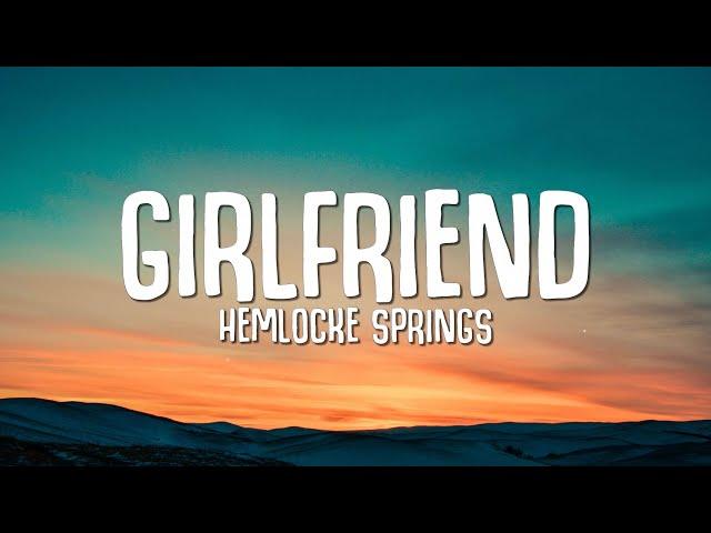 Hemlocke Springs - girlfriend (Lyrics)