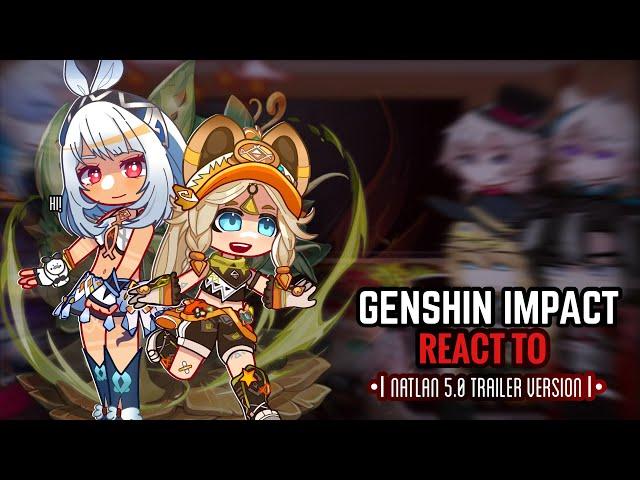 ‍ Genshin Impact React to 5.0 Teaser Trailer || Gacha Club || Natlan