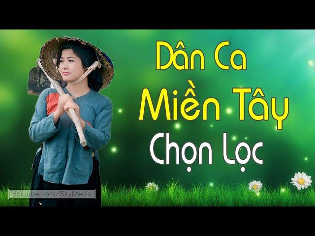 Dân Ca Miền Tây Chọn Lọc - Album Dân Ca Quê Hương Nghe Là Thương Là Nhớ - LK Nhạc Trữ Tình Miền Tây