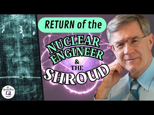 RETURN of the Nuclear Engineer & The Shroud of Turin | feat. Robert Rucker