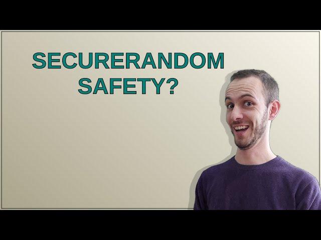 Security: SecureRandom safety?