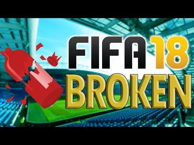 FIFA 18 BROKEN AND UNPLAYABLE?!