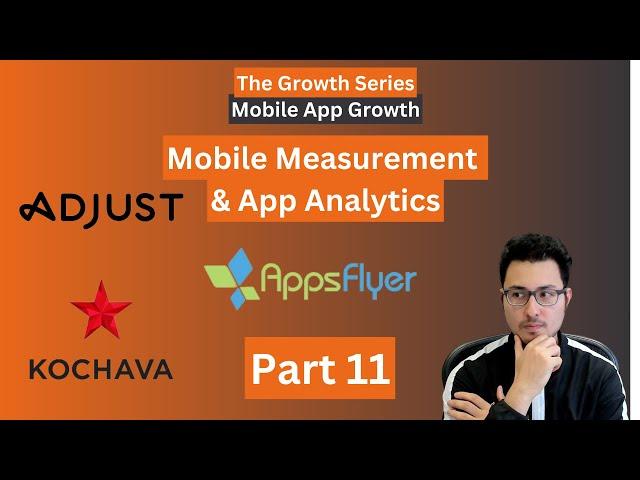 Mobile Measurement Partner & App Analytics (Appsflyer) | Mobile App Growth Series (Part 11)