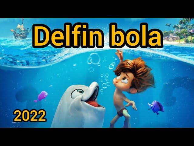 Delfin Bola Multfilm yangi, 2022 Davomiyligi 1:45:00