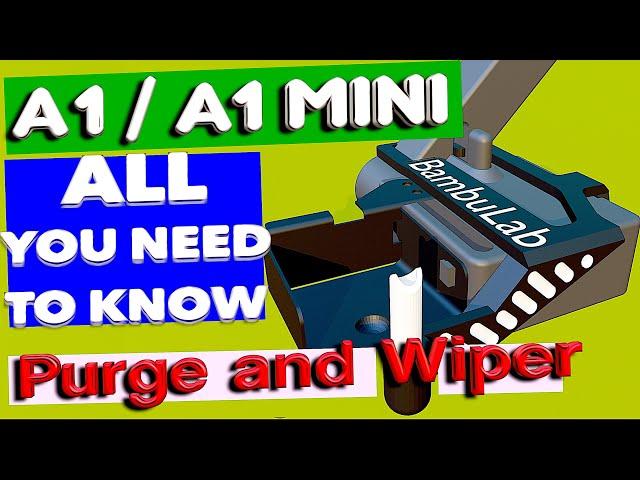 A1/A1 mini Explained - Everything about Purger design, Snap-on Wiper and Custom Gcode.