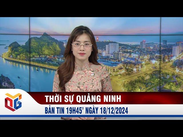 Bản tin thời sự 19h45' ngày 18/12/2024