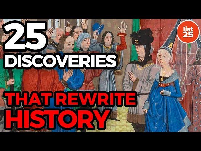 25 Incredible Discoveries That Rewrite History