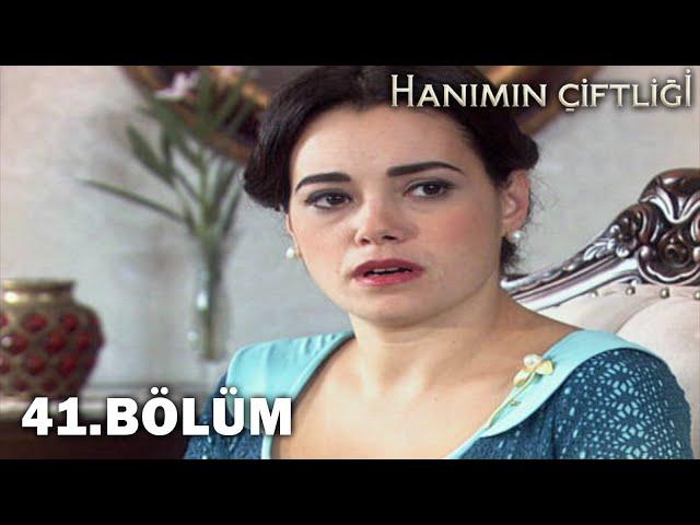 Hanımın Çiftliği 41. Bölüm - FULL BÖLÜM