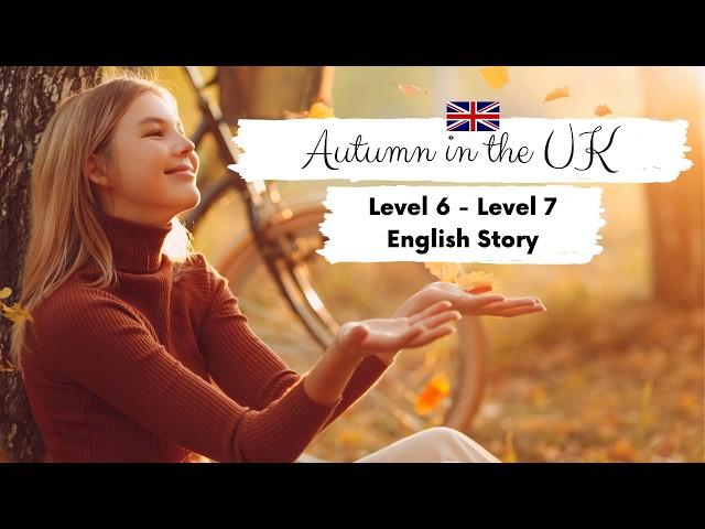 INTERMEDIATE ENGLISH STORYAutumn in the UK | B2 | Level 5-6 | English Reading & Listening Practice