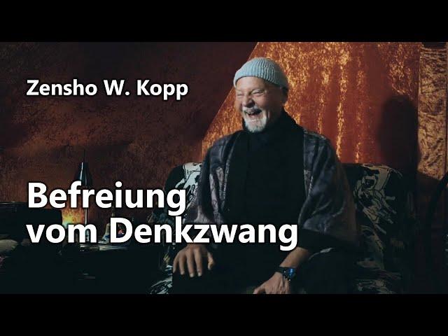 Zen-Meister Zensho W. Kopp "Befreiung vom Denkzwang"