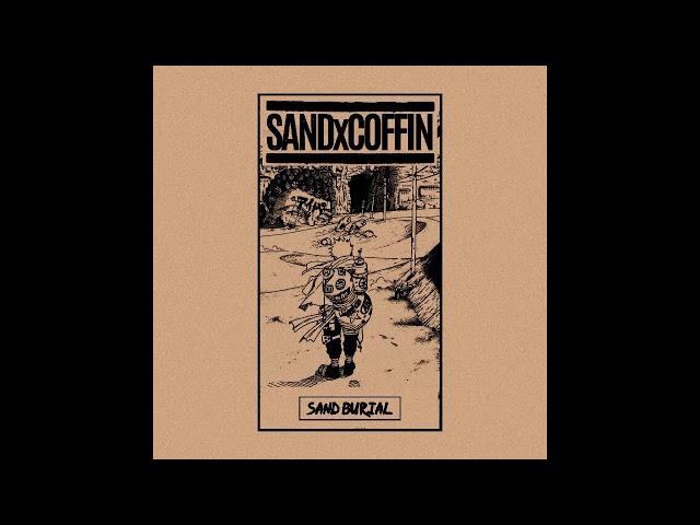 SandxCoffin - Sand Burial [2019 Powerviolence / Grind]