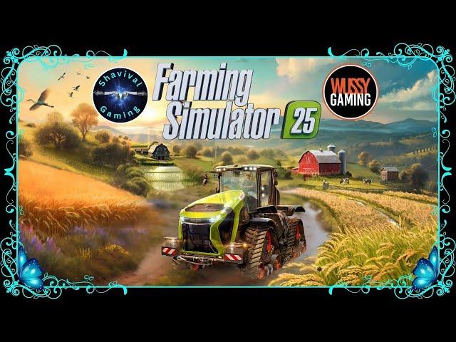 Farming Simulator 25 MP with Wussy Gaming - Part 6 - LIVE STREAM