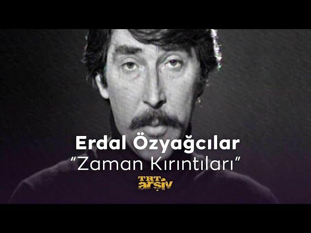 Erdal Özyağcılar - Zaman Kırıntıları (1979) | TRT Arşiv