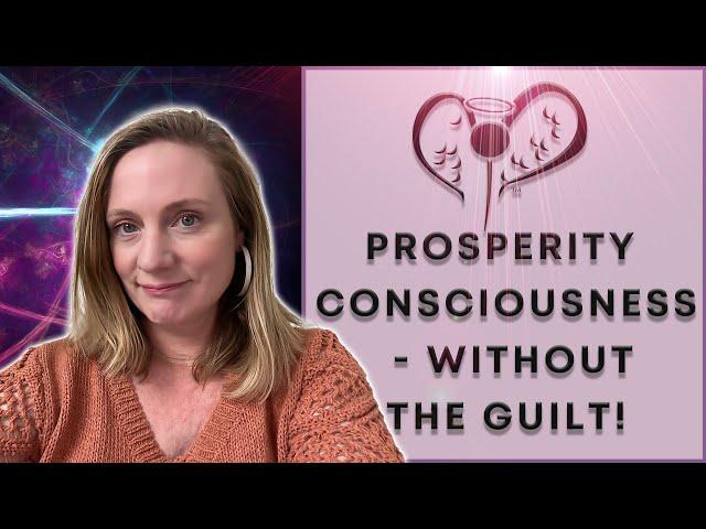 Have Prosperity Consciousness without the Guilt