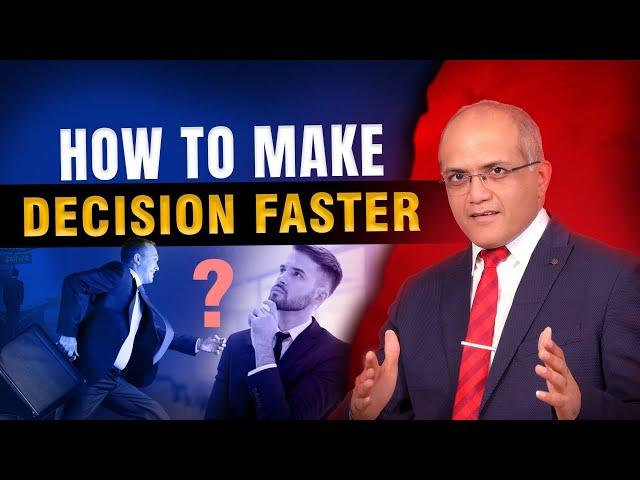 How to Make Decisions Faster | Bhavin J. Shah | Life & Business Coach