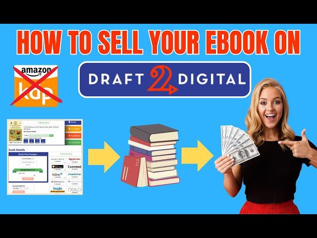 Self-Publish And Sell Your Books On Draft2Digital - Full Tutorial -  Is D2D Better Than Amazon KDP?