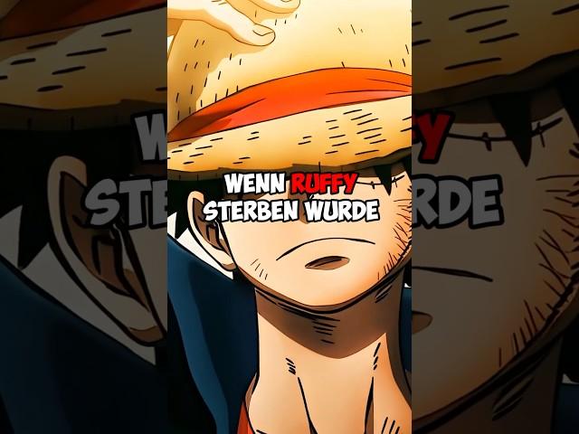 Welcher Charakter wäre am Traurigsten wenn Ruffy Sterben würde? - One Piece