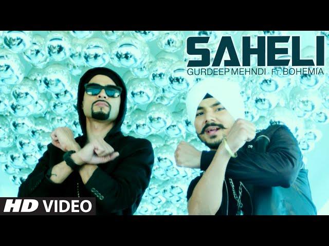 Saheli (Video Song) Gurdeep Mehndi Feat. Bohemia | New Punjabi Video 2014