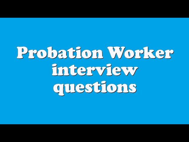 Probation Worker interview questions