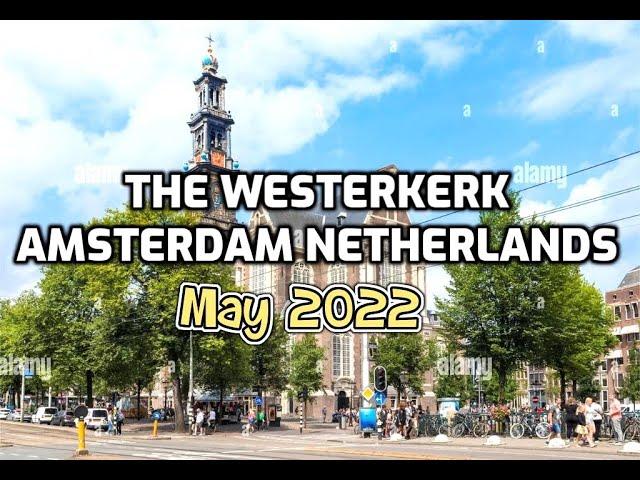 Amsterdam Netherlands. The Westerkerk And Ann Frank House 2022.