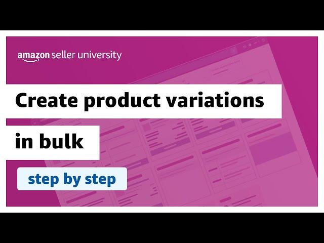 How to create Amazon product variations in bulk